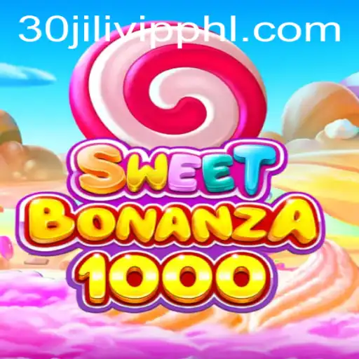 SweetBonanza1000: A New Era of Online Gaming with 30jili Vip